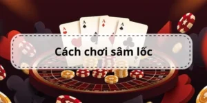 Cách Chơi Sâm Lốc Nhà Cái King88: Hướng Dẫn Chi Tiết Và Đánh Giá