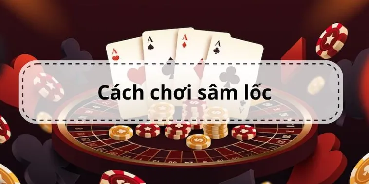 Cách Chơi Sâm Lốc Nhà Cái King88: Hướng Dẫn Chi Tiết Và Đánh Giá