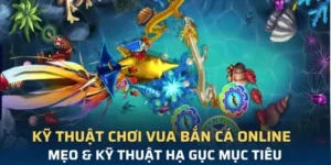 Cách Chơi Vua Bắn Cá Tại King88: Bí Quyết Săn Thưởng Hiệu Quả